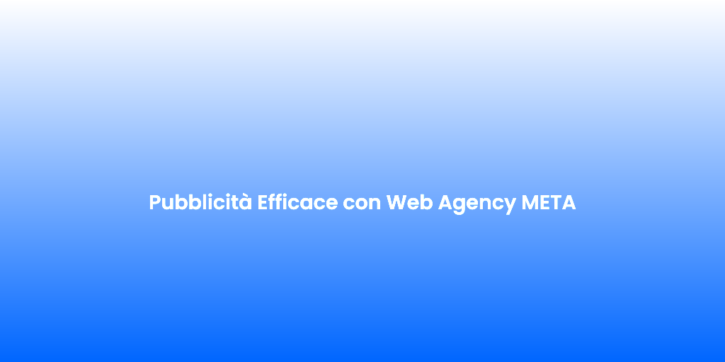 Pubblicita Efficace con Web Agency META