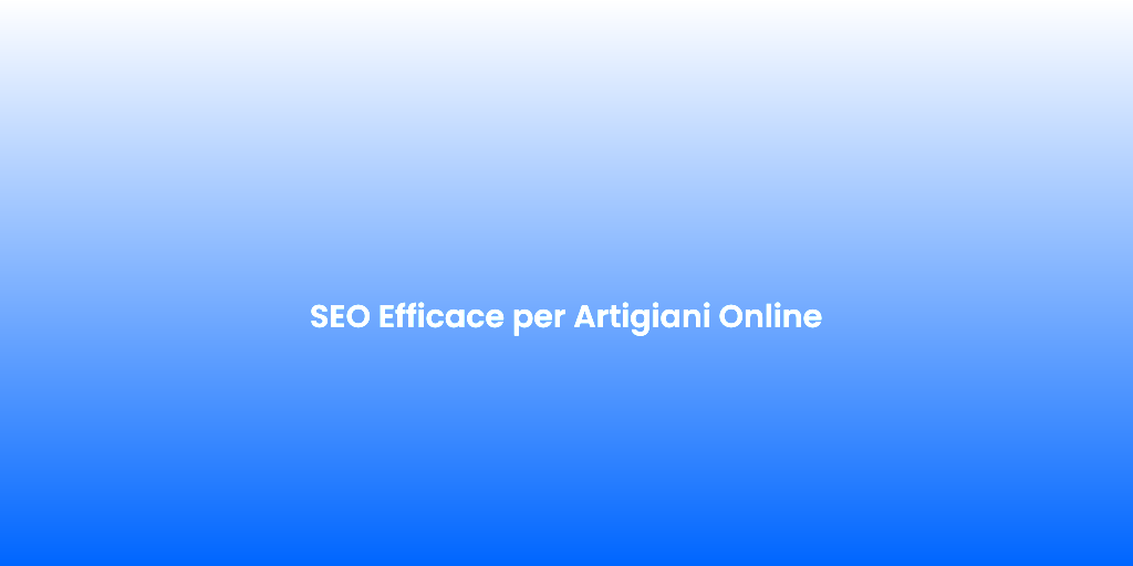 SEO Efficace per Artigiani Online