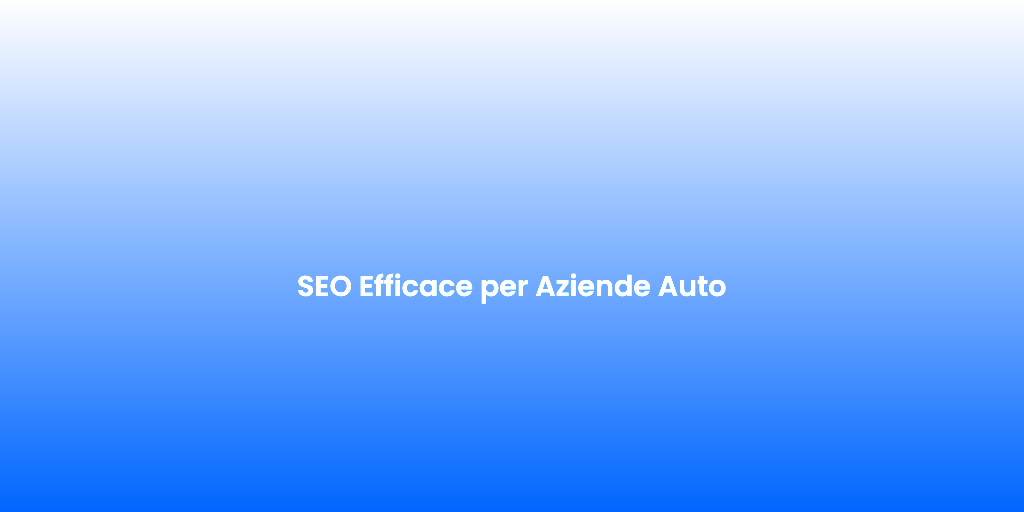 SEO Efficace per Aziende Auto 1