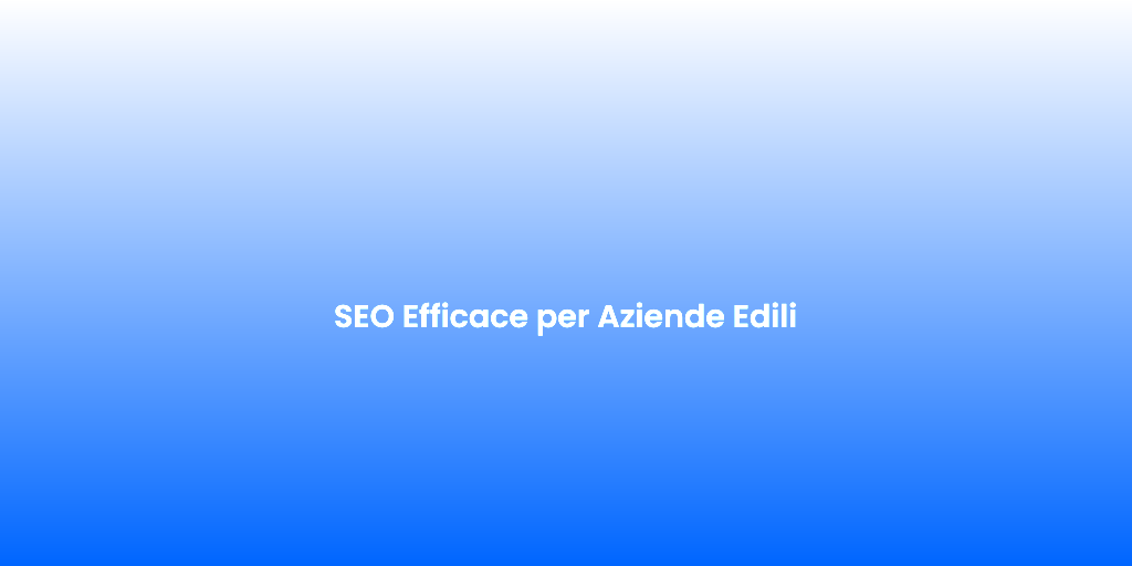 SEO Efficace per Aziende Edili