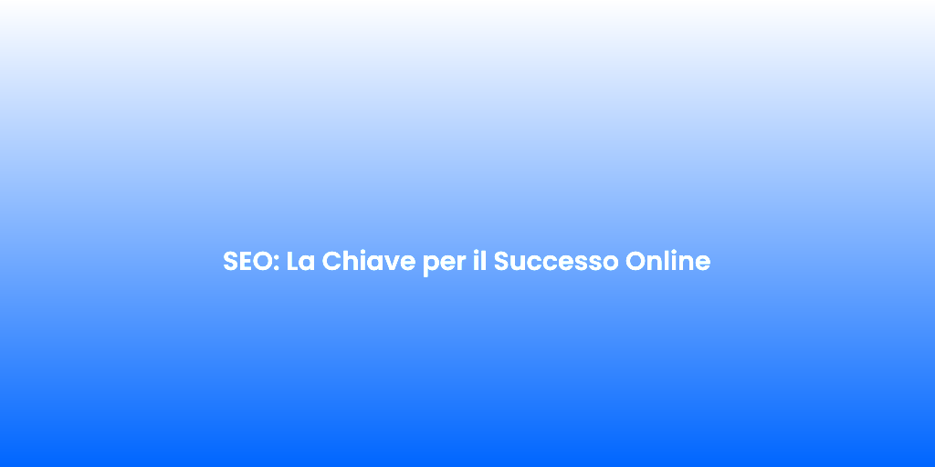 SEO La Chiave per il Successo Online 2