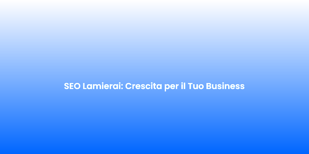 SEO Lamierai Crescita per il Tuo Business