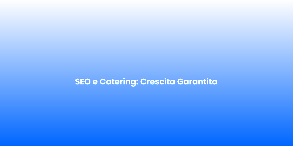 SEO e Catering Crescita Garantita