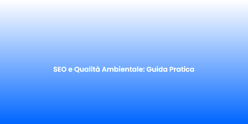SEO e Qualita Ambientale Guida Pratica