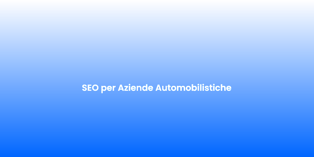 SEO per Aziende Automobilistiche