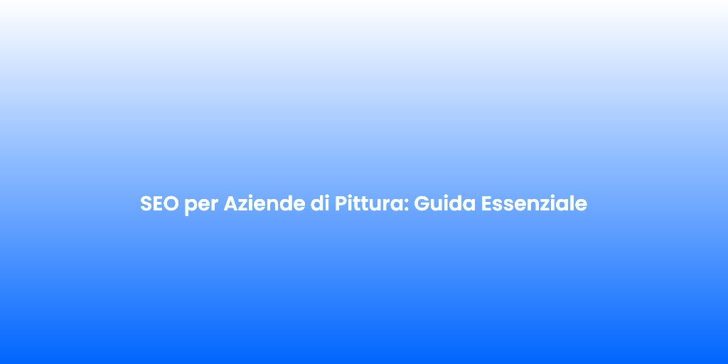 SEO per Aziende di Pittura Guida Essenziale
