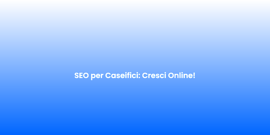 SEO per Caseifici Cresci Online