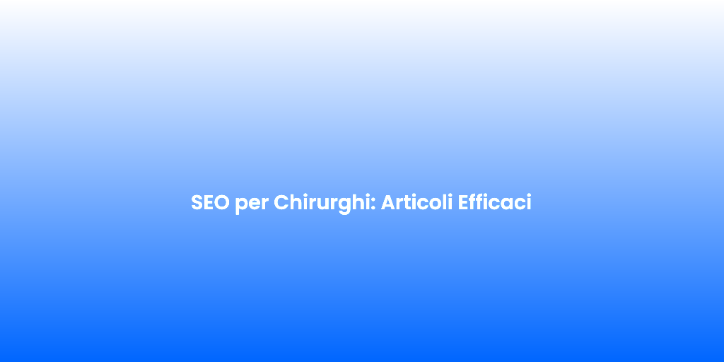 SEO per Chirurghi Articoli Efficaci 1