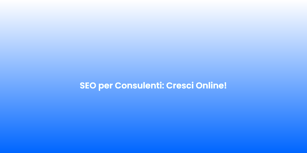 SEO per Consulenti Cresci Online 1
