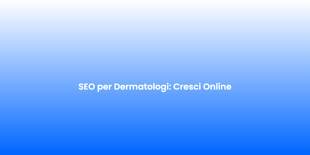 SEO per Dermatologi Cresci Online 1