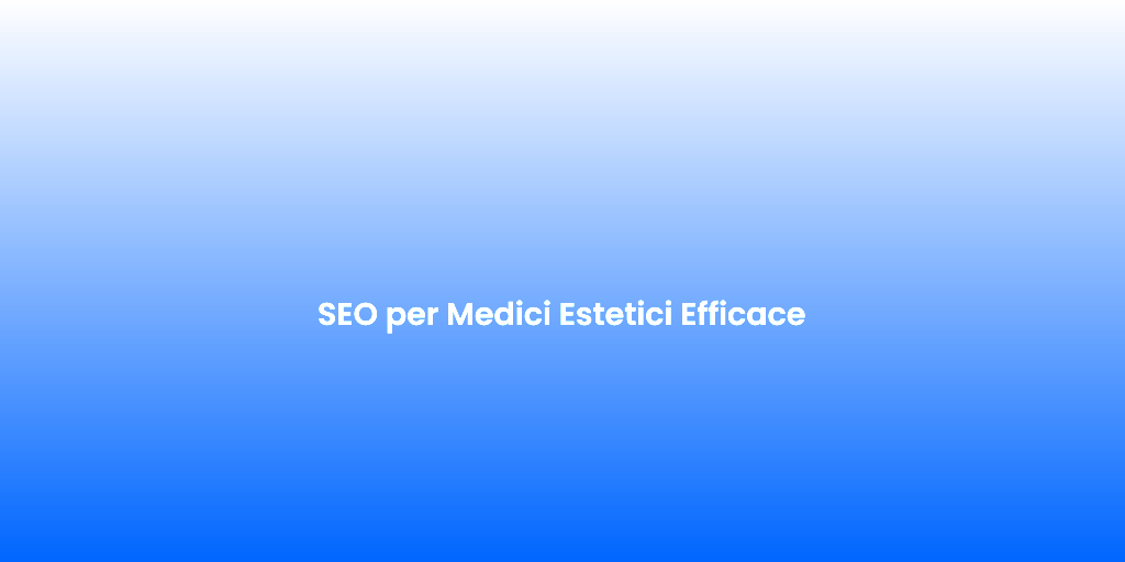 SEO per Medici Estetici Efficace