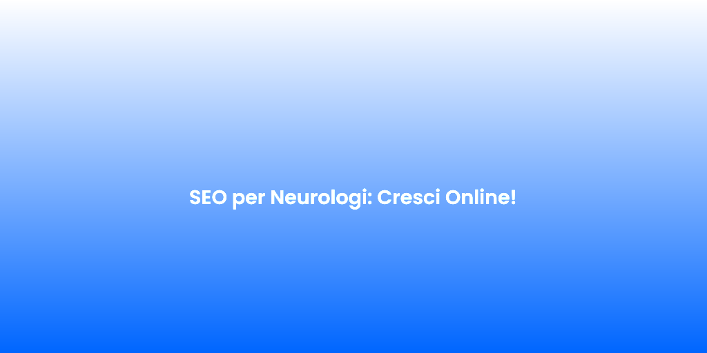 SEO per Neurologi Cresci Online