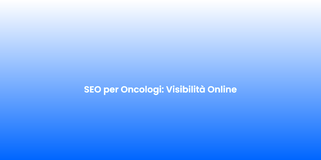 SEO per Oncologi Visibilita Online