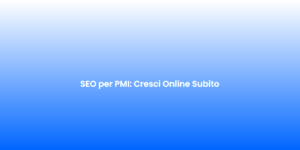 SEO per PMI Cresci Online Subito