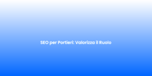 SEO per Portieri Valorizza il Ruolo