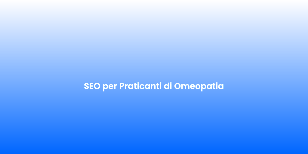 SEO per Praticanti di Omeopatia 1
