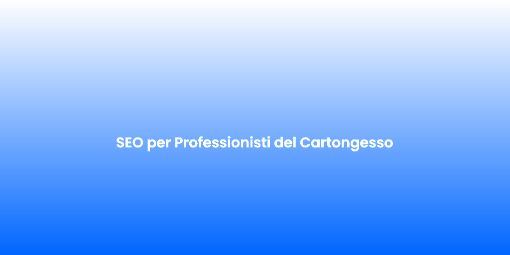 SEO per Professionisti del Cartongesso