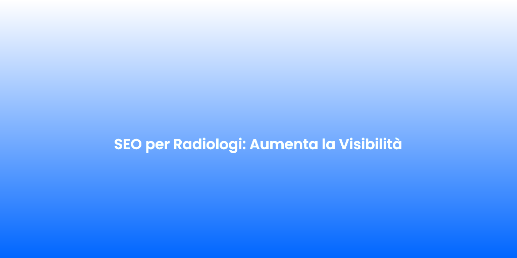 SEO per Radiologi Aumenta la Visibilita 1