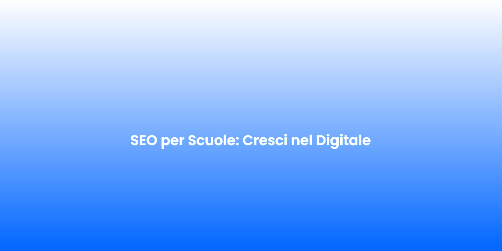 SEO per Scuole Cresci nel Digitale