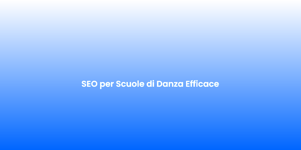 SEO per Scuole di Danza Efficace