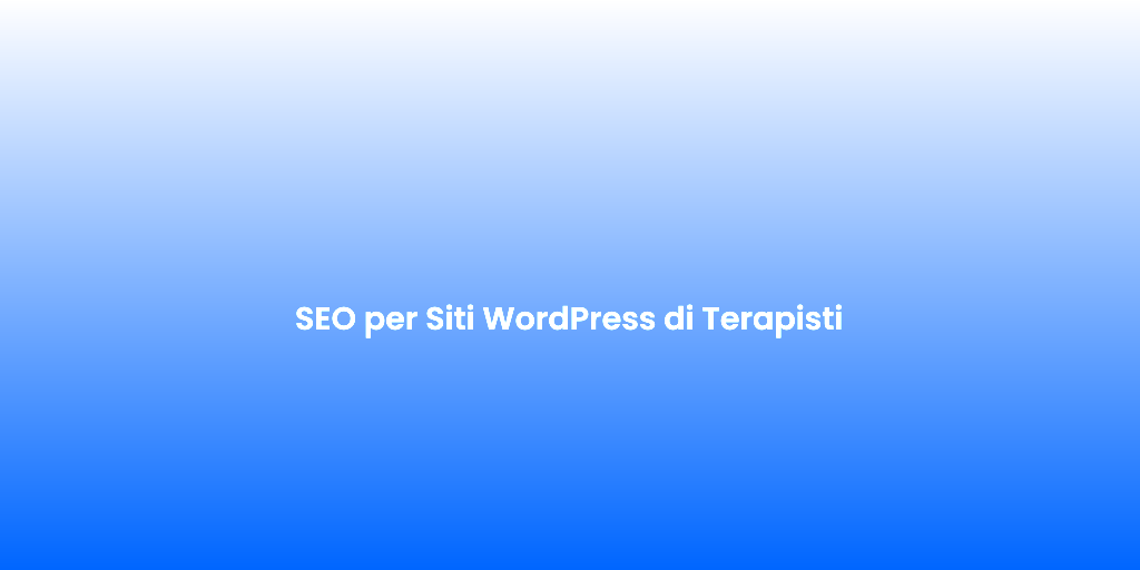 SEO per Siti WordPress di Terapisti