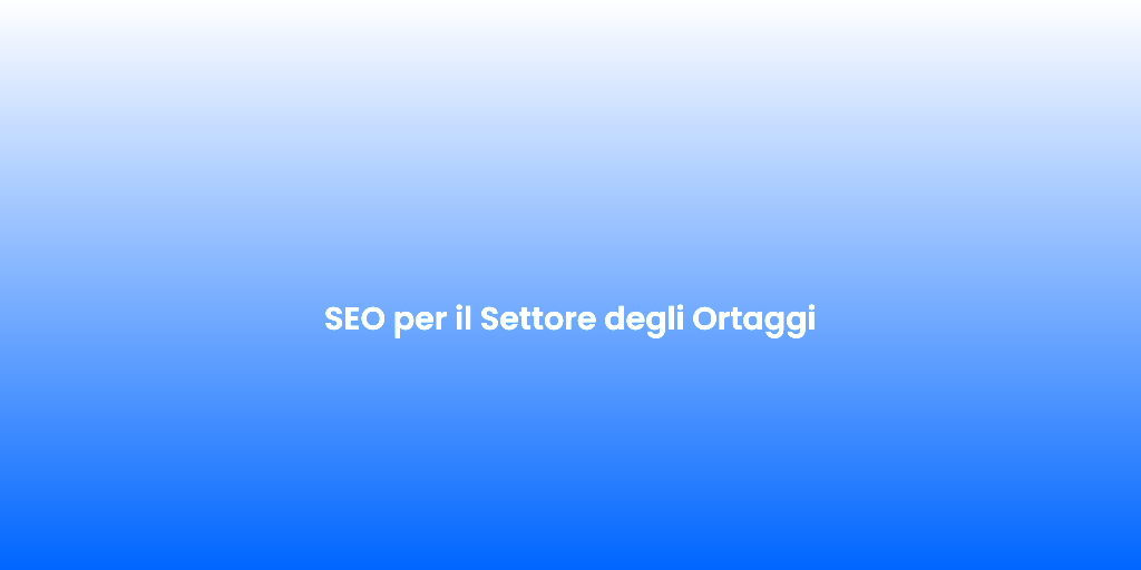 SEO per il Settore degli Ortaggi
