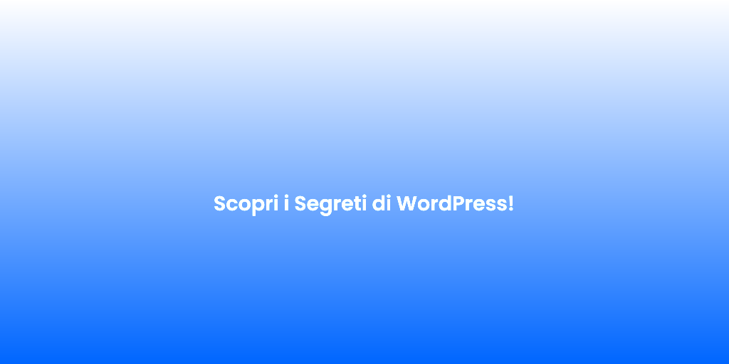 Scopri i Segreti di WordPress