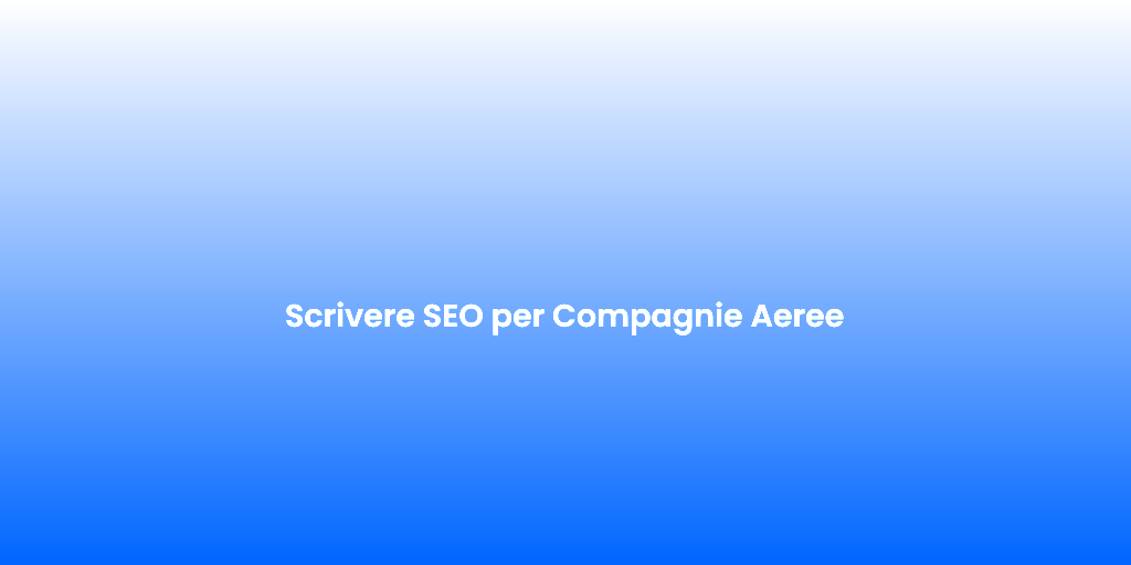 Scrivere SEO per Compagnie Aeree