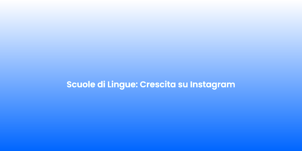 Scuole di Lingue Crescita su Instagram
