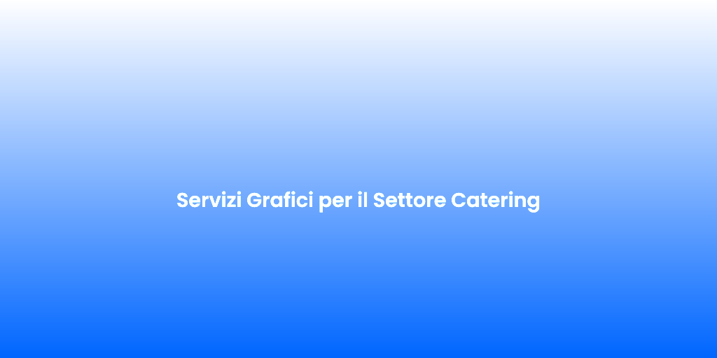 Servizi Grafici per il Settore Catering