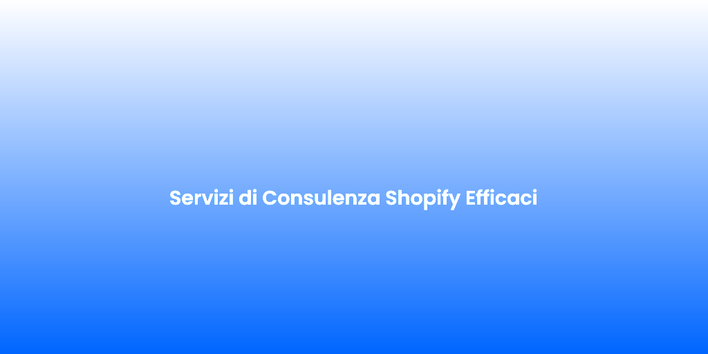 Servizi di Consulenza Shopify Efficaci 2