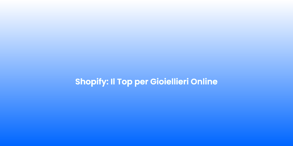 Shopify Il Top per Gioiellieri Online