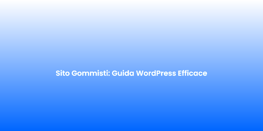 Sito Gommisti Guida WordPress Efficace
