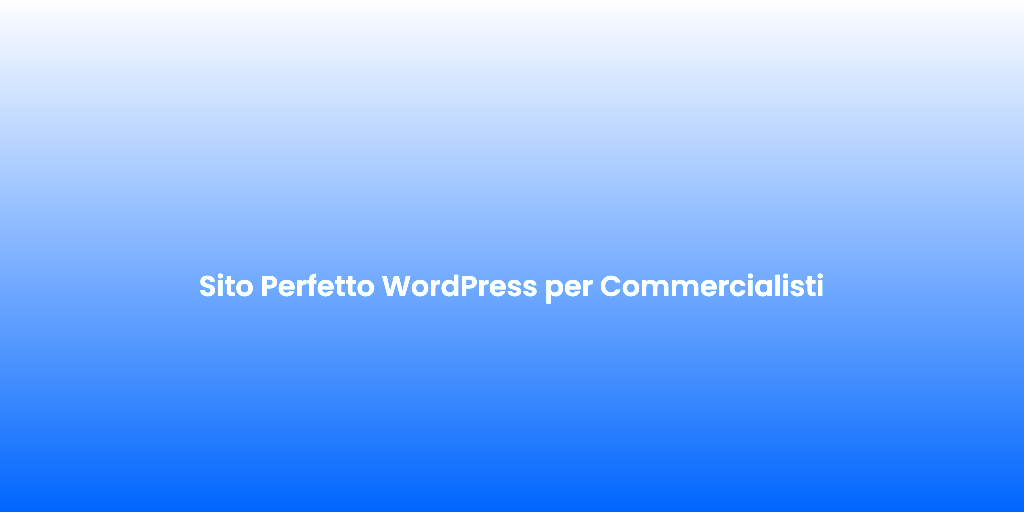 Sito Perfetto WordPress per Commercialisti