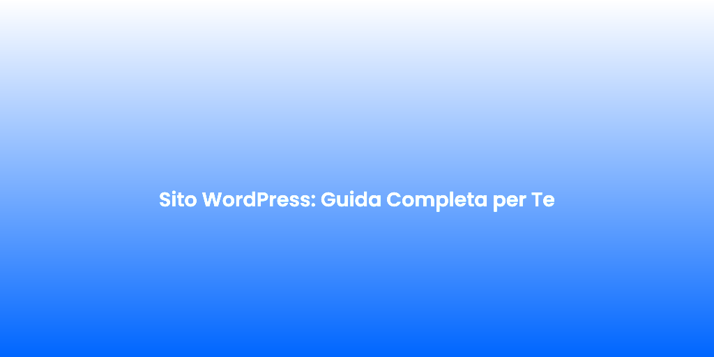 Sito WordPress Guida Completa per Te 1