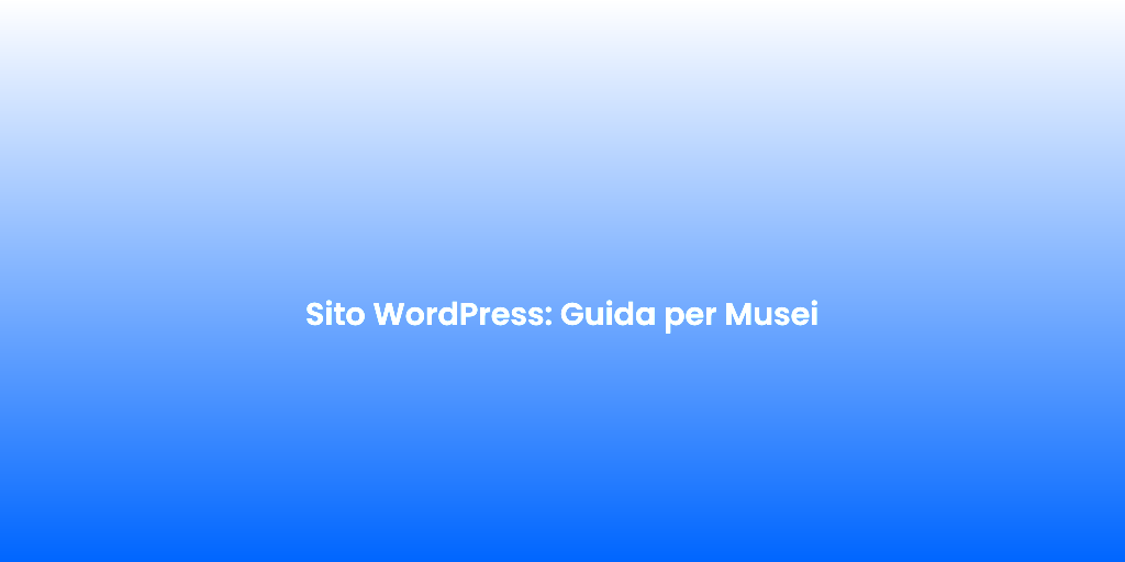 Sito WordPress Guida per Musei