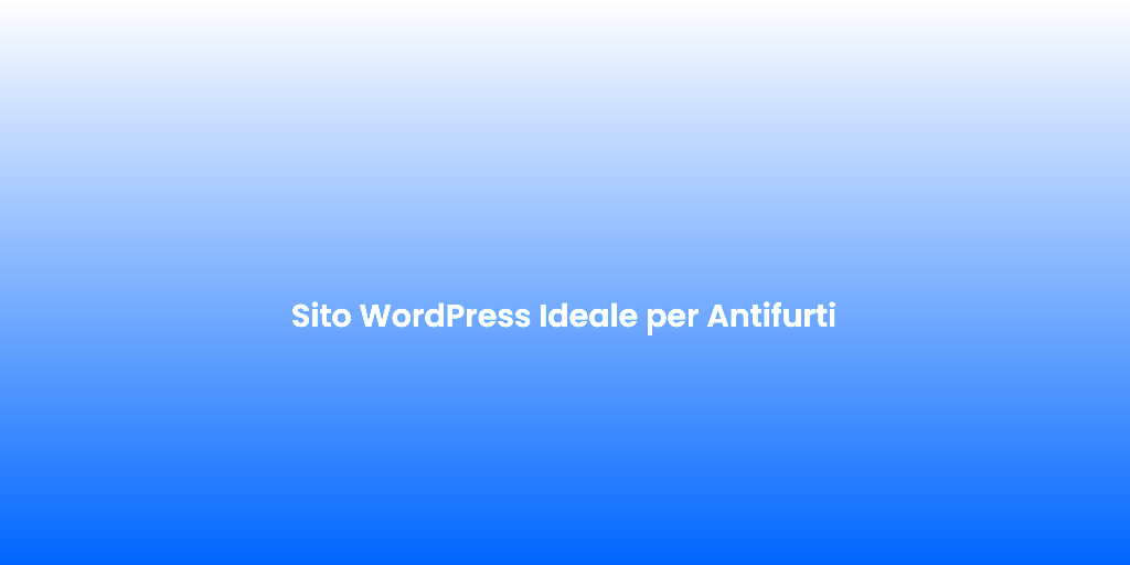 Sito WordPress Ideale per Antifurti