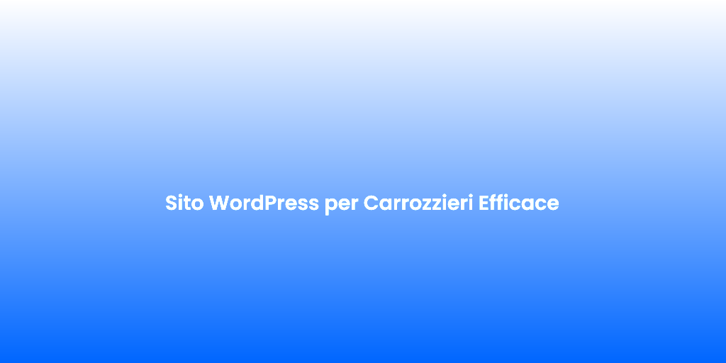 Sito WordPress per Carrozzieri Efficace