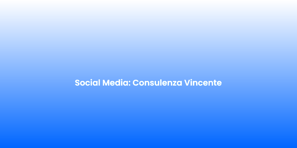 Social Media Consulenza Vincente