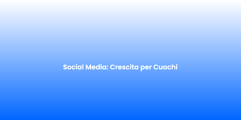 Social Media Crescita per Cuochi