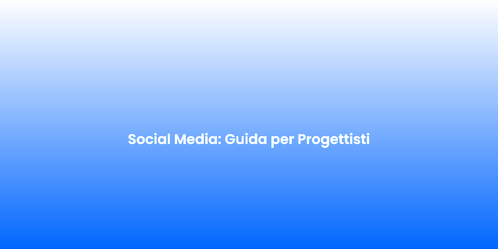 Social Media Guida per Progettisti