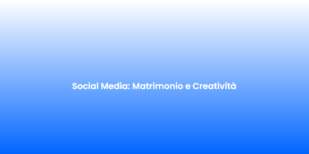 Social Media Matrimonio e Creativita