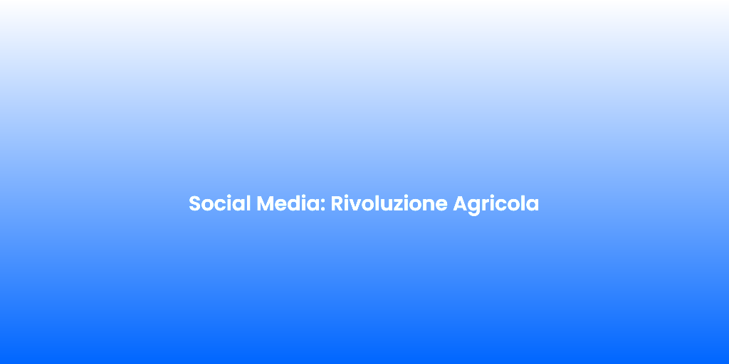 Social Media Rivoluzione Agricola