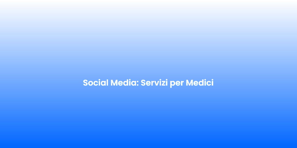 Social Media Servizi per Medici