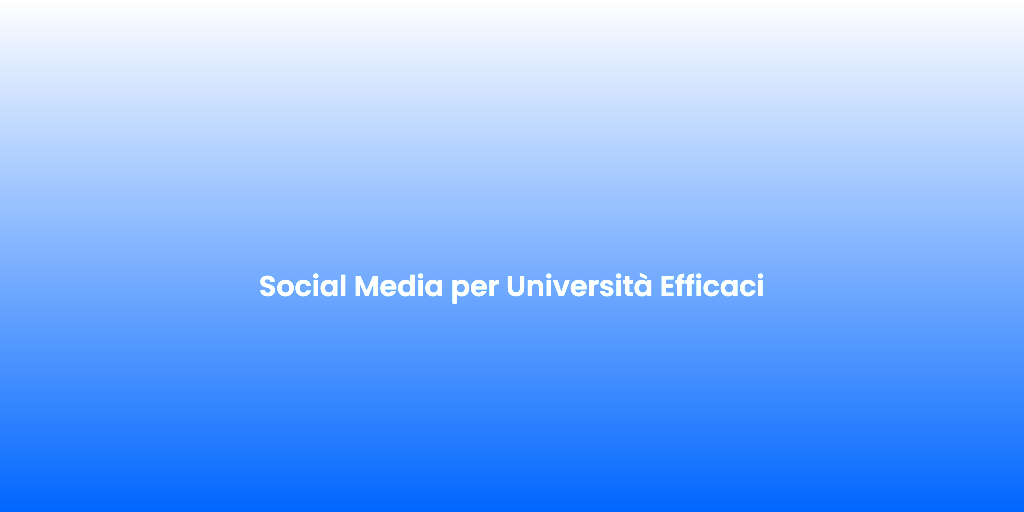 Social Media per Universita Efficaci