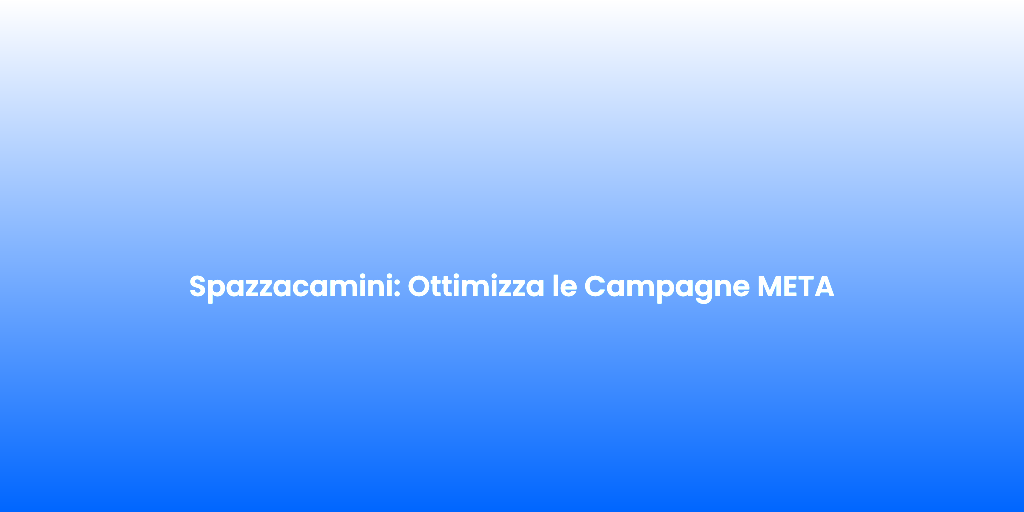 Spazzacamini Ottimizza le Campagne META