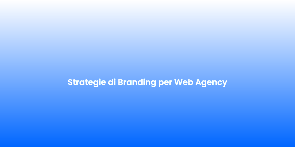 Strategie di Branding per Web Agency 1