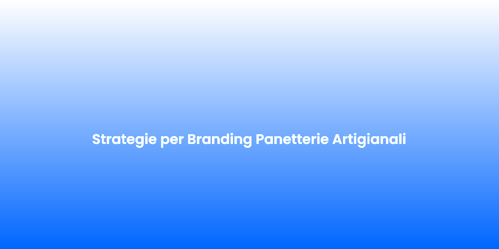Strategie per Branding Panetterie Artigianali