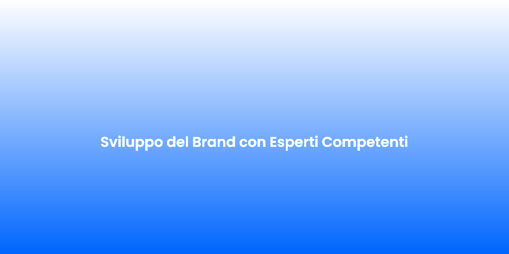 Sviluppo del Brand con Esperti Competenti