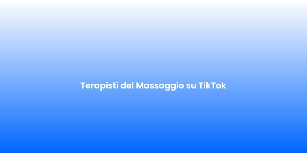 Terapisti del Massaggio su TikTok